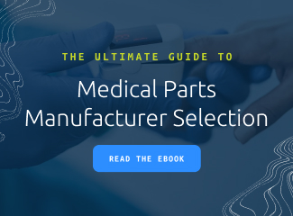 The Ultimate Guide to Medical Parts Manufacturer Selection